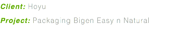 Client: Hoyu Project: Packaging Bigen Easy n Natural