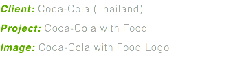 Client: Coca-Cola (Thailand) Project: Coca-Cola with Food Image: Coca-Cola with Food Logo