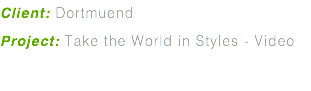 Client: Dortmuend Project: Take the World in Styles - Video