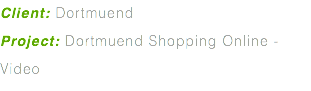 Client: Dortmuend Project: Dortmuend Shopping Online - Video