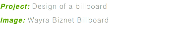 Project: Design of a billboard Image: Wayra Biznet Billboard