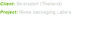 Client: Beiersdorf (Thailand) Project: Nivea packaging Labels
