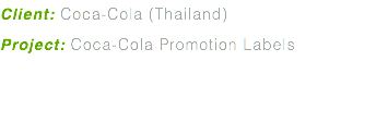 Client: Coca-Cola (Thailand) Project: Coca-Cola Promotion Labels