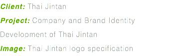 Client: Thai Jintan Project: Company and Brand Identity Development of Thai Jintan Image: Thai Jintan logo specification